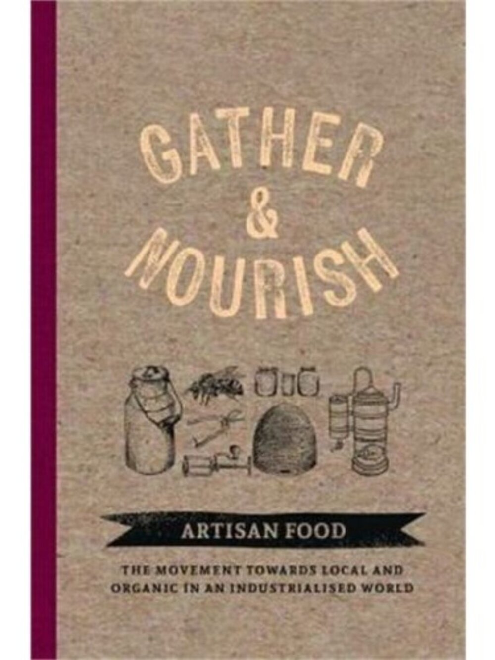 Gather & Nourish Artisan Foods The Search for Sustainability and Well-Being HC